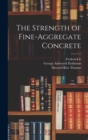 Image for The Strength of Fine-aggregate Concrete