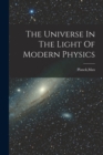 Image for The Universe In The Light Of Modern Physics