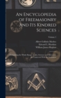 Image for An Encyclopedia of Freemasonry and Its Kindred Sciences : Comprising the Whole Range of Arts, Sciences and Lliterature As Connected With the Institution; Volume 1