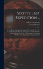 Image for Scott&#39;s Last Expedition ... : Vol. I. Being the Journals of Captain R. F. Scott, R. N., C. V. O. Vol Ii. Being the Reports of the Journeys and the Scientific Work Undertaken by Dr. E. A. Wilson and th