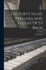 Image for The Forty Eight Preludes And Fugues Of J S Bach