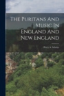 Image for The Puritans And Music In England And New England
