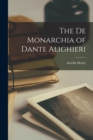 Image for The De Monarchia of Dante Alighieri