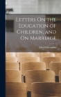 Image for Letters On the Education of Children, and On Marriage