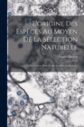 Image for L&#39;origine Des Especes Au Moyen De La Selection Naturelle : Ou, La Lutte Pour L&#39;existence Dans La Nature...