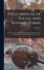 Image for Hill&#39;s Manual of Social and Business Forms : A Guide to Correct Writing Showing how to Express Written Thought Plainly, Rapidly, Elegantly and Correctly...