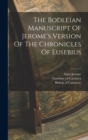 Image for The Bodleian Manuscript Of Jerome&#39;s Version Of The Chronicles Of Eusebius