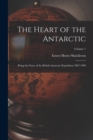 Image for The Heart of the Antarctic : Being the Story of the British Antarctic Expedition 1907-1909; Volume 1