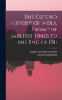 Image for The Oxford History of India, From the Earliest Times to the end of 1911