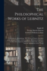 Image for The Philosophical Works of Leibnitz : Comprising the Monadology, New System of Nature, Principles of Nature and of Grace, Letters to Clarke, Refutation of Spinoza, and his Other Important Philosophica