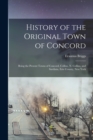 Image for History of the Original Town of Concord : Being the Present Towns of Concord, Collins, N. Collins, and Sardinia, Erie County, New York