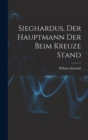 Image for Sieghardus, Der Hauptmann Der Beim Kreuze Stand