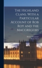 Image for The Highland Clans. With a Particular Account of Rob Roy and the Macgregors