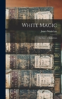 Image for White Magic : The Story of Maskelynes