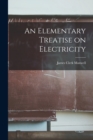 Image for An Elementary Treatise on Electricity