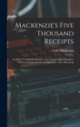 Image for Mackenzie&#39;s Five Thousand Receipts : In all the Useful and Domestic Arts: Constituting a Complete Practical Library Relative to Agriculture, Bees, Bleaching