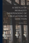 Image for A Sketch of Morality Independent of Obligation or Sanction