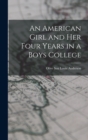 Image for An American Girl and Her Four Years in a Boys College