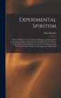 Image for Experimental Spiritism : Book On Mediums; Or, Guide for Mediums and Invocators: Containing the Special Instruction of the Spirits On the Theory of All Kinds of Manifestations; the Means of Communicati