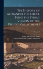 Image for The History of Alexander the Great, Being the Syriac Version of the Pseudo-Callisthenes; Volume 1