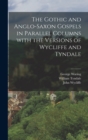 Image for The Gothic and Anglo-Saxon Gospels in Parallel Columns with the Versions of Wycliffe and Tyndale