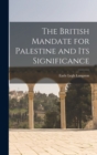 Image for The British Mandate for Palestine and its Significance