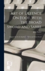 Image for Art of Defence On Foot, With the Broad Sword and Sabre