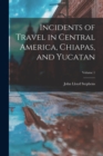 Image for Incidents of Travel in Central America, Chiapas, and Yucatan; Volume 1