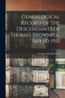 Image for Genealogical Record of the Descendants of Thomas Brownell, 1619 to 1910