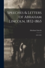Image for Speeches &amp; Letters of Abraham Lincoln, 1832-1865 : 1832-1865
