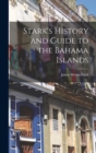 Image for Stark&#39;s History and Guide to the Bahama Islands