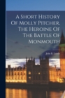 Image for A Short History Of Molly Pitcher, The Heroine Of The Battle Of Monmouth