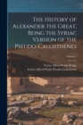Image for The History of Alexander the Great, Being the Syriac Version of the Pseudo-Callisthenes; Volume 1