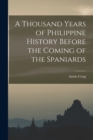 Image for A Thousand Years of Philippine History Before the Coming of the Spaniards