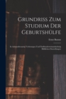 Image for Grundriss Zum Studium Der Geburtshulfe : In Achtundzwanzig Vorlesungen Und Funfhunderteinundachtzig Bildlichen Darstellungen