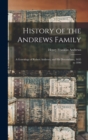 Image for History of the Andrews Family : A Genealogy of Robert Andrews, and His Descendants, 1635 to 1890