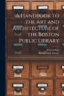 Image for A Handbook to the art and Architecture of the Boston Public Library