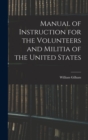 Image for Manual of Instruction for the Volunteers and Militia of the United States