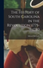 Image for The History of South Carolina in the Revolution, 1775-1780