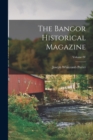 Image for The Bangor Historical Magazine; Volume IV