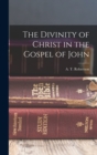 Image for The Divinity of Christ in the Gospel of John