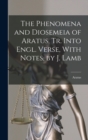 Image for The Phenomena and Diosemeia of Aratus, Tr. Into Engl. Verse, With Notes, by J. Lamb