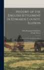 Image for History of the English Settlement in Edwards County, Illinois : Founded in 1817 and 1818, by Morris