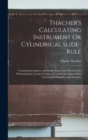 Image for Thacher&#39;s Calculating Instrument Or Cylindrical Slide-Rule