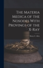 Image for The Materia Medica of the Nosodes With Provings of the X-Ray
