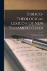 Image for Biblico-theological Lexicon Of New Testament Greek