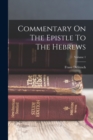 Image for Commentary On The Epistle To The Hebrews; Volume 1