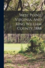Image for West Point, Virginia, And King William County. 1888