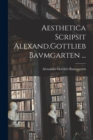 Image for Aesthetica Scripsit Alexand.Gottlieb Bavmgarten ...