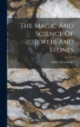 Image for The Magic And Science Of Jewels And Stones